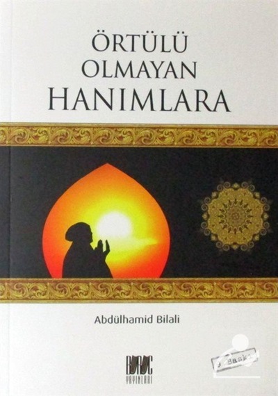 Örtülü Olmayan Hanımlara - Abdülhamid Bilali - Buruç Yayınları