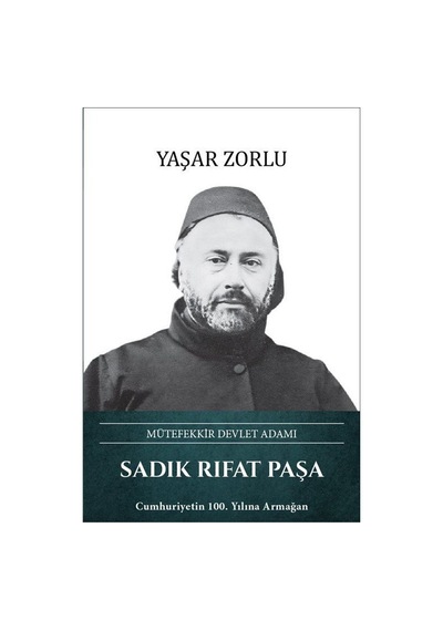 Sadık Rıfat Paşa Mütefekkir Devlet Adamı / Yaşar Zorlu