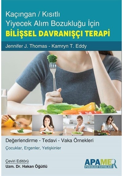 Kaçıngan Kısıtlı Yiyecek Alım Bozukluğu İçin Bilişsel Davranışçı Terapi - Jennifer J. Thomas - Apamer