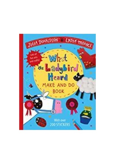 What The Ladybird Heard Make And Do Julia Donaldson