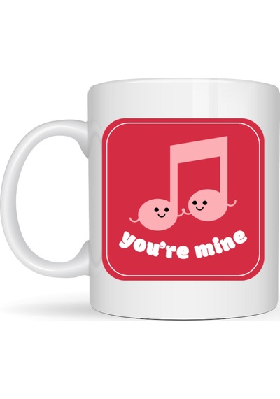 You Re Mine Tasarımlı Porselen Kupa Model 20 Sevgi Dolu Müzik Notalı Özel Tasarım Kupa