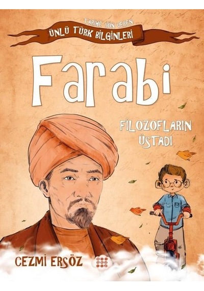 Farabi: Filozofların Üstadı - Tarihe Yön Veren Ünlü Türk Bilginleri - Cezmi Ersöz - Dokuz Yayınları