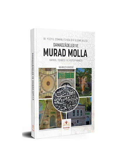 18. Yüzyıl Osmanlı'sında Bir Ulema Ailesi Damadzâdeler Ve Mura...