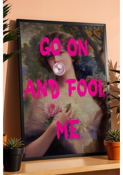 Go On And Fool Me Çerçeveli Tablo Klasik Portre İronik Sanat Sevenlere Hediyelik Duvar Dekoru Altered Art