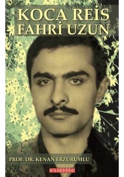 Koca Reis Fahri Uzun - Kenan Erzurumlu - Bilgeoğuz Yayınları