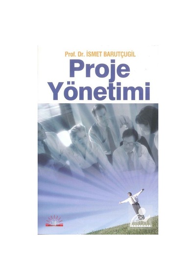 Proje Yönetimi / Prof. Dr. Ismet Barutçugil