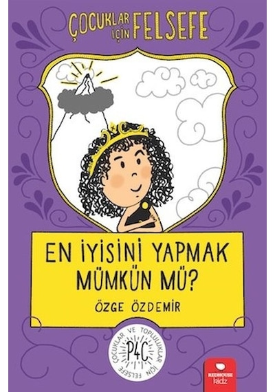 En İyisini Yapmak Mümkün mü?-Çocuklar İçin Felsefe - Özge Özdemir - Redhouse Kidz Yayınları