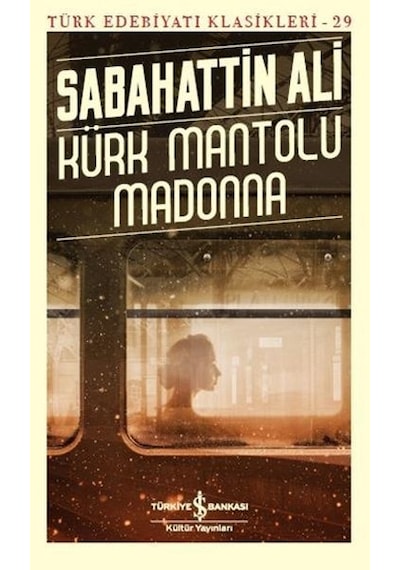 Kürk Mantolu Madonna-Türk Edebiyat Klasikleri 29 - Sabahattin Ali - İş Bankası Kültür Yayınları