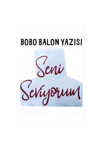 Bobo Balon Yazısı Renkli Transfer Folyo Yazı Seni Seviyorum- Bordo
