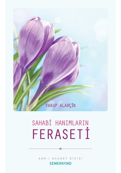 Sahabi Hanımların Feraseti  - Yakup Alarçin  - Semerkand Yayınları