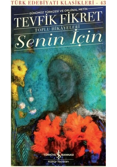 Senin İçin - Toplu Hikayeleri - Günümüz Türkçesi ve  Metin - Tevfik Fikret - İş Bankası Kültür Yayınları