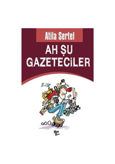 Ah Şu Gazeteciler - Atilla Sertel - Halk Kitabevi