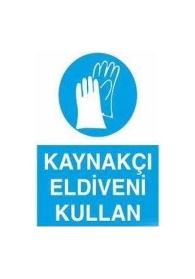 Kaynakçı Eldiveni Kullan Uyarı Levhası 50x70cm