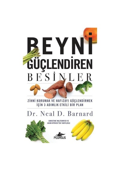 Beyni Güçlendiren Besinler - Neal Barnard - Pegasus
