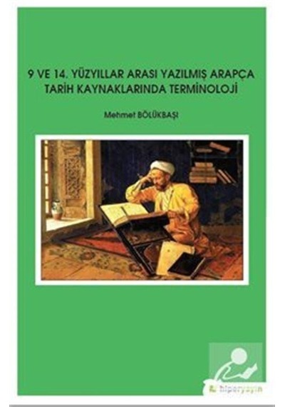 9. ve 14.Yüzyıllar Arası Yazılmış Arapça Tarih Kaynaklarında Terminoloji - Mehmet Bölükbaşı - Hiperlink