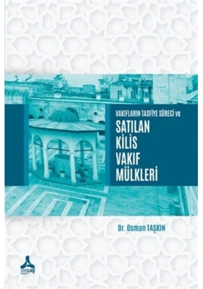 Vakıfların Tasfiye Süreci ve Satılan Kilis Vakıf Mülkleri / Dr...
