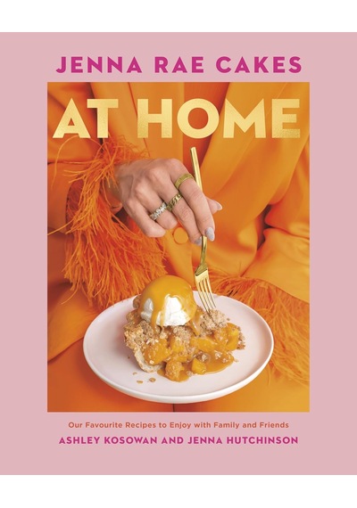 Jenna Rae Cakes At Home: Our Favourite Recipes To Enjoy With Family And Friends