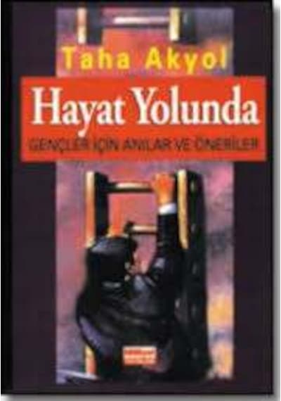 Hayat Yolunda / Taha Akyol