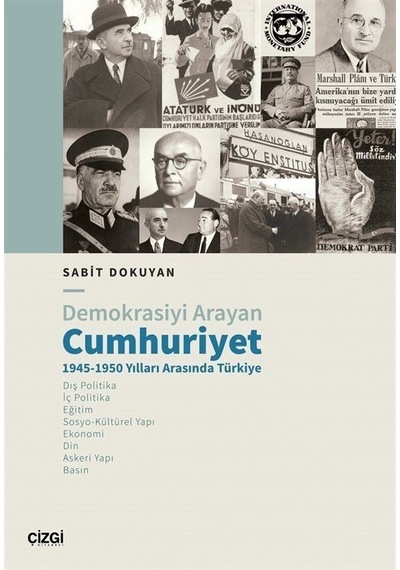 Demokrasiyi Arayan Cumhuriyet 1945 - 1950 Yılları Arasında Türkiye - Sabit Dokuyan - Çizgi Kitabevi