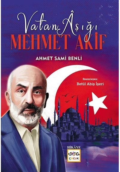 Vatan Aşığı Mehmet Akif / Ahmet Sami Benli