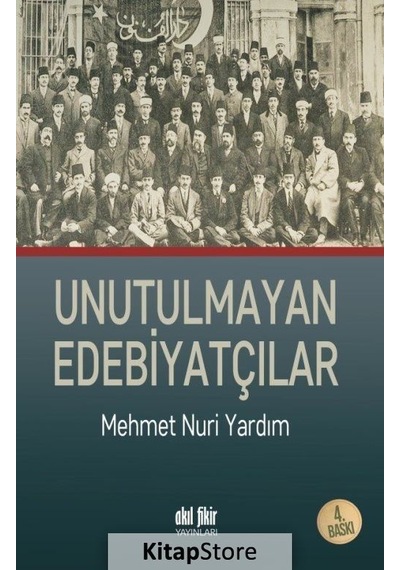 Unutulmayan Edebiyatçılar - Mehmet Nuri Yardım - Akıl Fikir Yayınları
