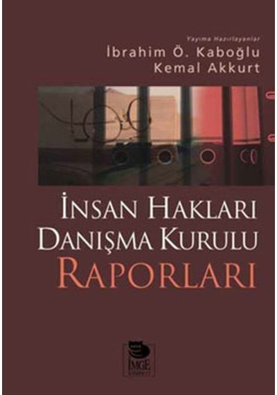 İnsan Hakları Danışma Kurulu Raporları - İbrahim Ö. Kaboğlu - İmge Kitabevi