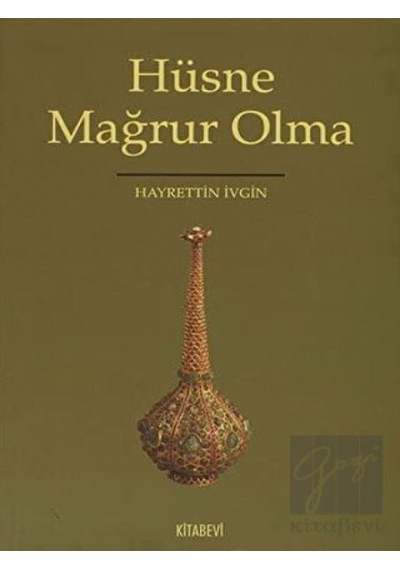 Hüsne Mağrur Olma - Hayrettin İvgin - Kitabevi Yayınları