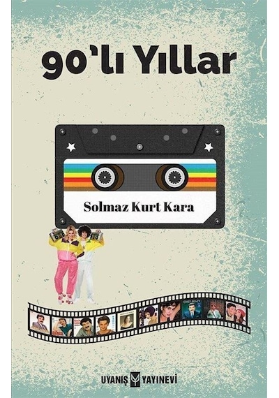 90'lı Yıllar - Solmaz Kurt Kara - Uyanış Yayınevi