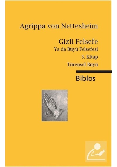 Gizli Felsefe Ya da Büyü Felsefesi 3. Kitap - Agrippa Von Nettesheim - Biblos