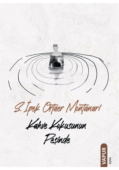 Kahve Kokusunun Peşinde / S. İpek Ortaer Montanari