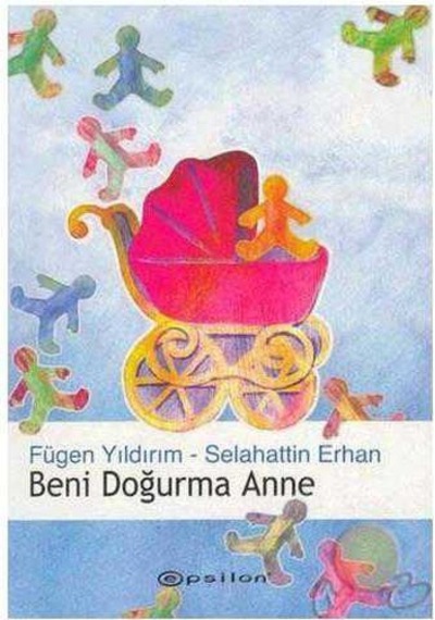 Beni Doğurma Anne