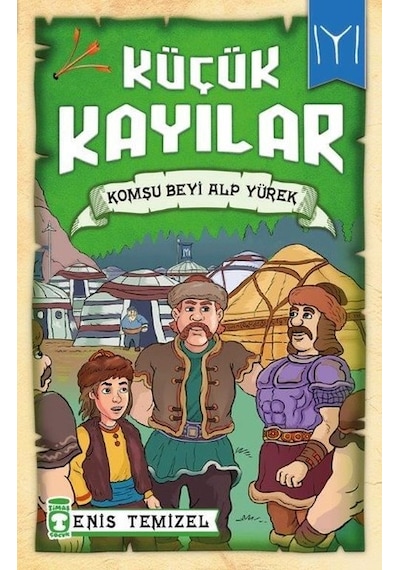 Komşu Beyi Alp Yürek-Küçük Kayılar - Enis Temizel - Timaş Çocuk