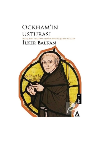 Ockham'ın Usturası - İnanç Kanı ve Kanaat Üzerine Morfolojik Bir İnceleme - İlker Balkan - Kanon Kitap