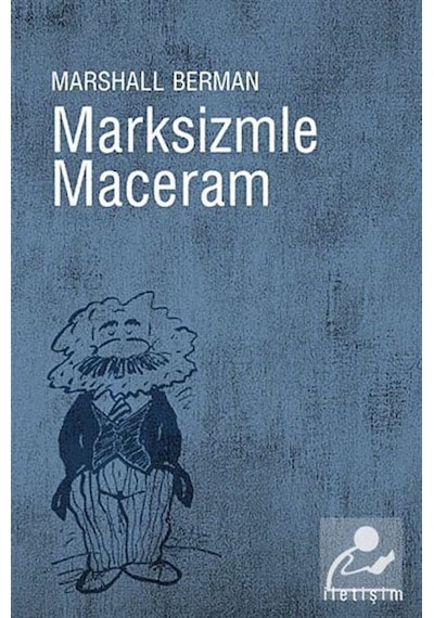Marksizmle Maceram - Marshall Berman - İletişim Yayınları