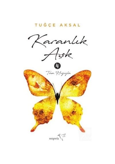 Karanlık Aşk 4-Tüm Hızıyla - Tuğçe Aksal - Müptela Yayınları