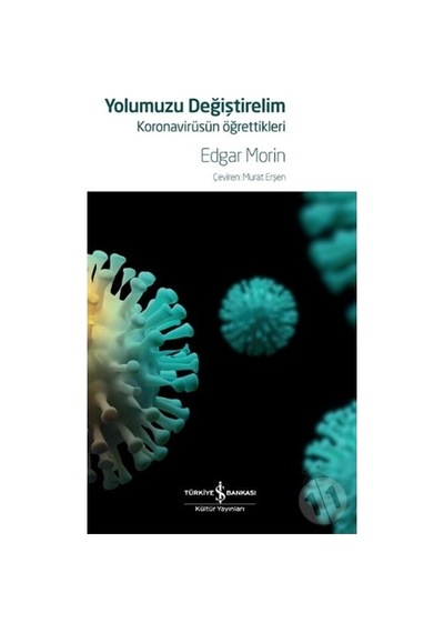 Yolumuzu Değiştirelim - Koronavirüsün Öğrettikleri - Edgar Morin - İş Bankası Kültür Yayınları
