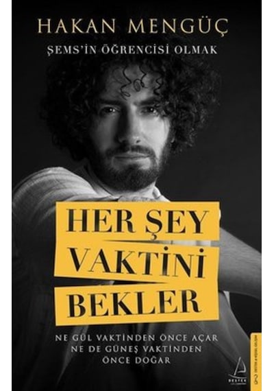 Her Şey Vaktini Bekler Şems In Öğrencisi Olmak Hakan Mengüç