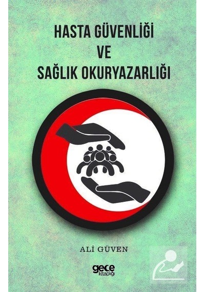 Hasta Güvenliği ve Sağlık Okuryazarlığı - Ali Güven - Gece Kitaplığı