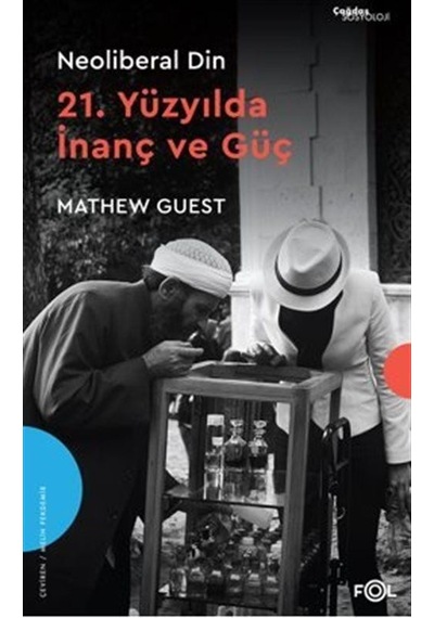 Neoliberal Din 21. Yüzyılda İnanç Ve Güç / Mathew Guest