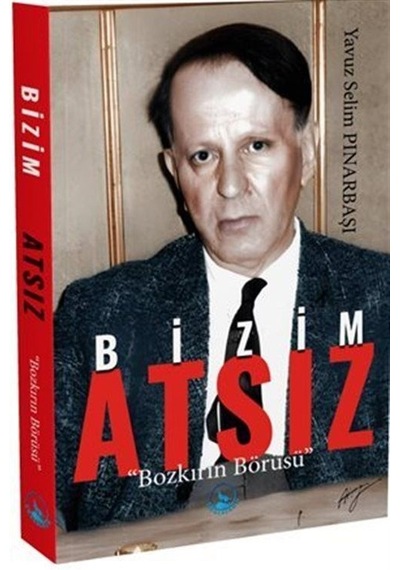 Bizim Atsız - Bozkırın Börüsü - Yavuz Selim Pınarbaşı - Ergenekon