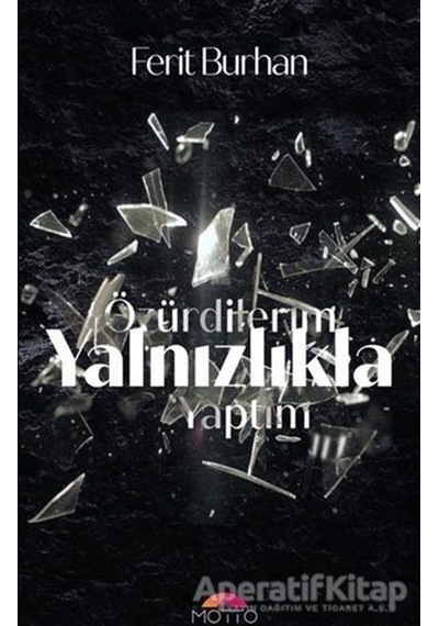 Özürdilerim Yalnızlıkla Yaptım - Ferit Burhan - Motto Yayınları