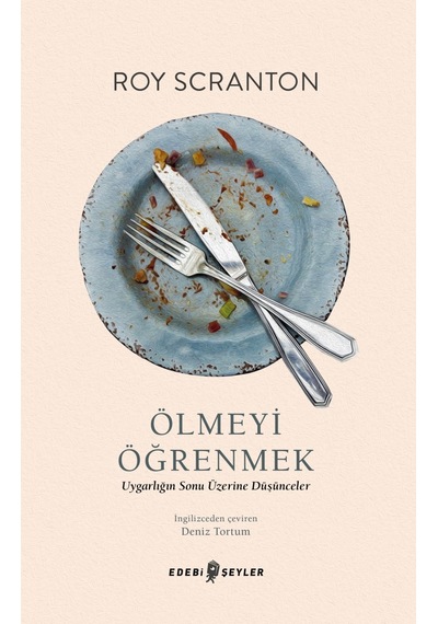 Ölmeyi Öğrenmek - Roy Scranton - Edebi Şeyler