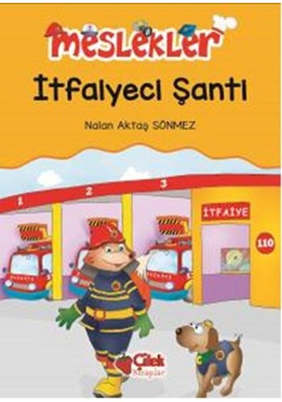 Meslekler - İtfaiyeci Şanti - Nalan Aktaş Sönmez - Çilek Kitaplar