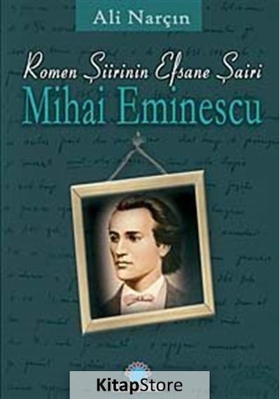 Romen Şiirinin Efsane Şairi Mihai Eminescu / Ali  Narçın