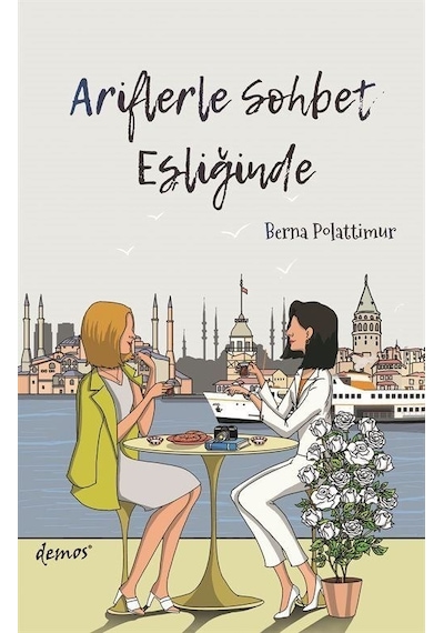 Ariflerle Sohbet Eşliğinde - Berna Polattimur - Demos Yayınları