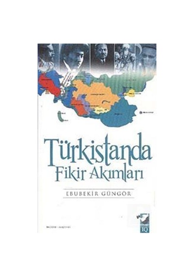 Türkistanda Fikir Akımları - Ebubekir Güngör - IQ Kültür Sanat Yayıncılık