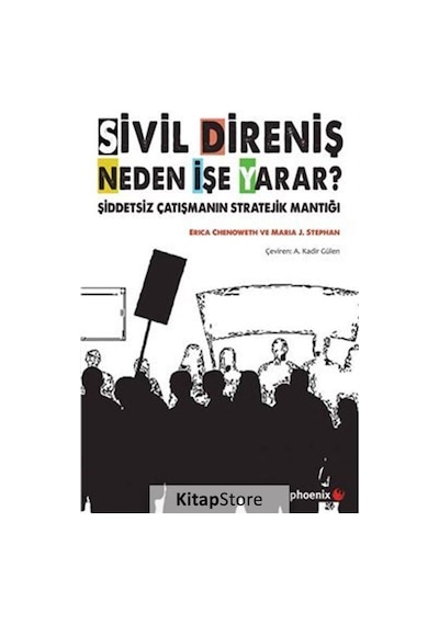 Sivil Direniş Neden İşe Yarar? - Erica Chenoweth -  Maria J. Stephan - Phoenix