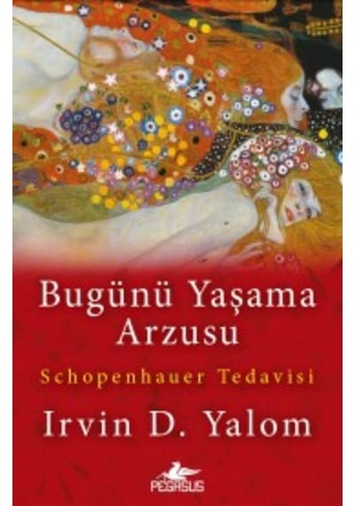 Bugünü Yaşama Arzusu - Irvin D. Yalom - Pegasus