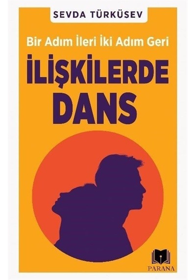 İlişkilerde Dans - Bir Adım İleri İki Adım Geri - Sevda Türküsev - Parana