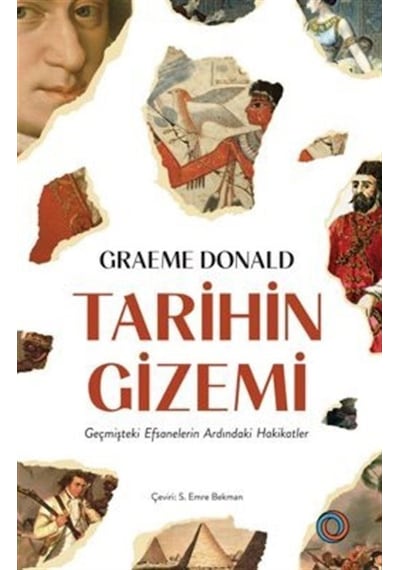 Tarihin Gizemi - Geçmişteki Efsanelerin Ardındaki Hakikatler - Graeme Donald - Orenda